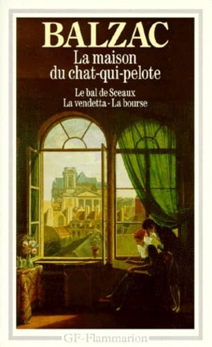 La Maison du chat-qui-pelote- Le bal de Sceaux - La Vendetta - La Bourse (Garnier-Flammarion)
